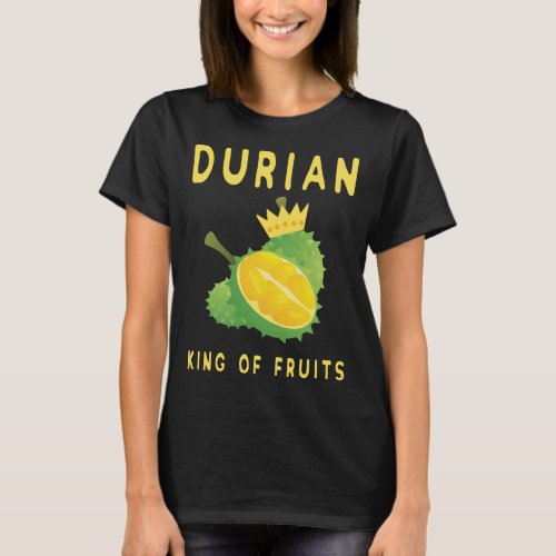 Durian Fruit King of Fruits Gift idea for Men Wome T_Shirt