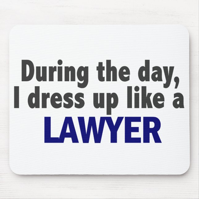 During The Day I Dress Up Like A Lawyer Mouse Pad (Front)