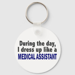 During The Day I Dress Up Like A Medical Assistant Keychain