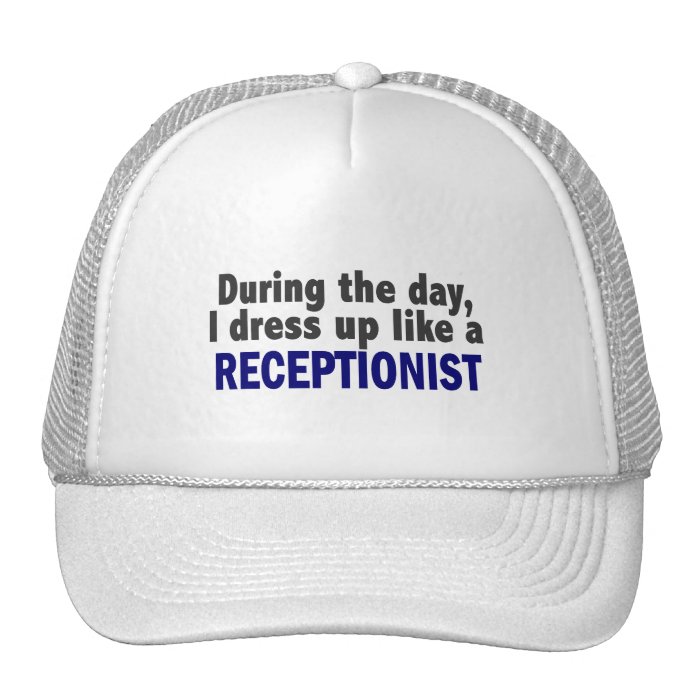 During The Day I Dress Up Like A Receptionist Trucker Hat