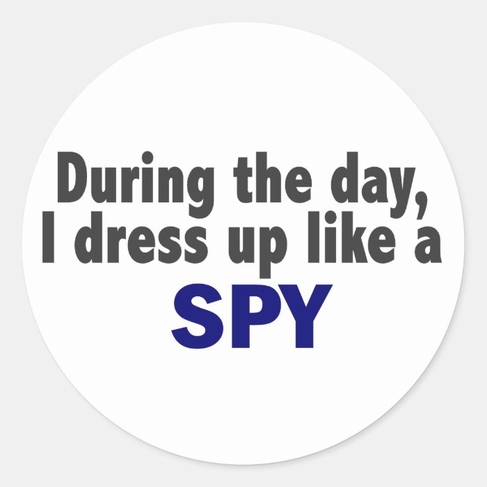 During The Day I Dress Up Like A Spy Stickers