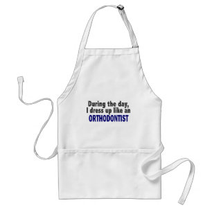 During The Day I Dress Up Like An Orthodontist Adult Apron