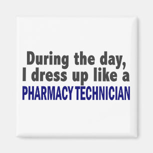During The Day I Dress Up Like Pharmacy Technician Magnet