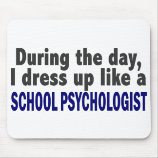 During The Day I Dress Up Like School Psychologist Mouse Pad