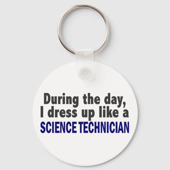 During The Day I Dress Up Like Science Technician Keychain (Front)