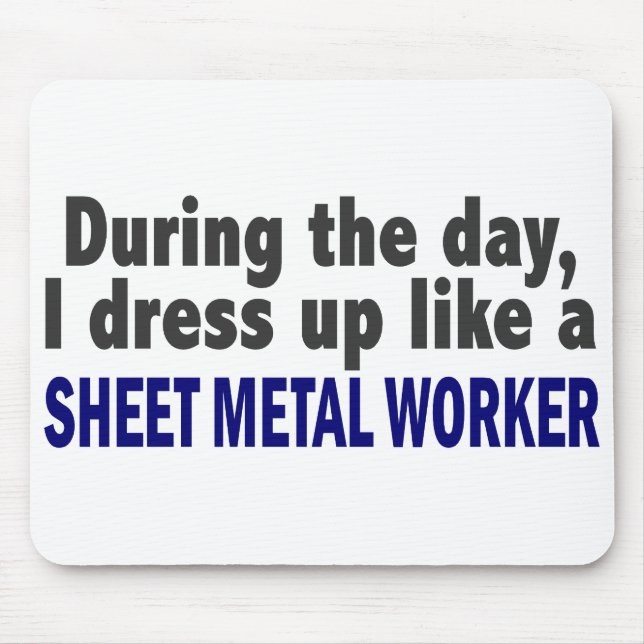 During The Day I Dress Up Like Sheet Metal Worker Mouse Pad (Front)