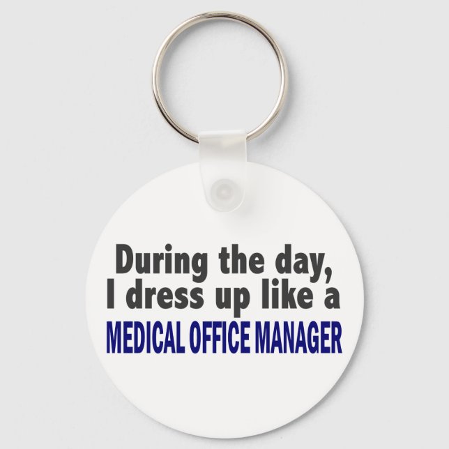 During The Day I Dress Up Medical Office Manager Keychain (Front)