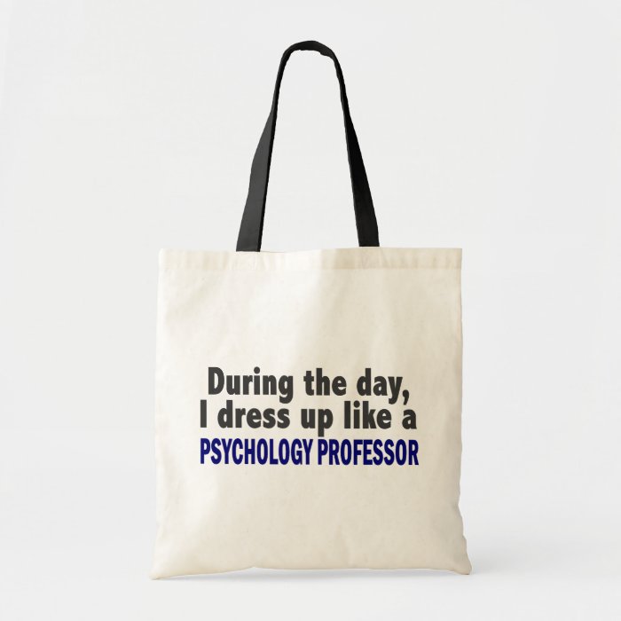 During The Day I Dress Up Psychology Professor Tote Bag