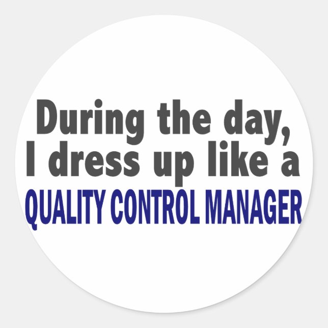 During The Day Quality Control Manager Classic Round Sticker (Front)