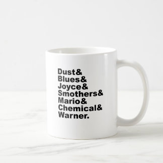 Dust & Blues & Joyce & Smothers & Mario & Chemical Coffee Mug