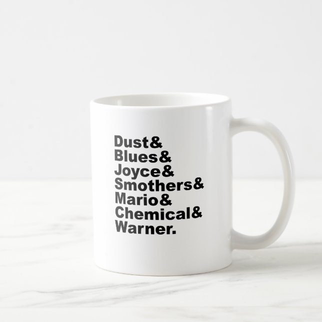 Dust & Blues & Joyce & Smothers & Mario & Chemical Coffee Mug (Right)