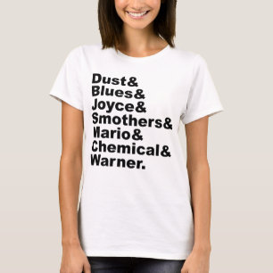 Dust & Blues & Joyce & Smothers & Mario & Chemical T-Shirt
