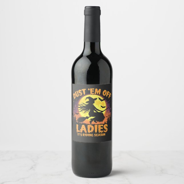 Dust Em Off Ladies It's Riding Season Halloween  Wine Label (Front)
