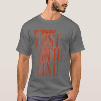 Dust In The Wind T-Shirt