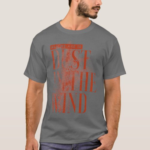 Dust In The Wind T_Shirt
