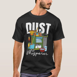 Dust Whisperer Housekeeping Housekeeper Housemaid T-Shirt