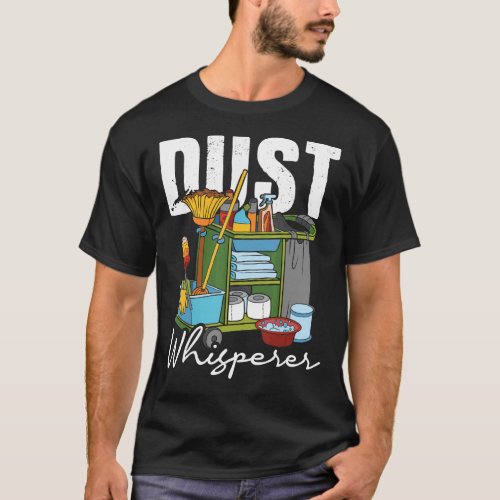 Dust Whisperer  Housekeeping Housekeeper Housemaid T_Shirt