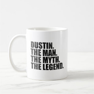 Dustin name, Dustin The Man The Myth The Legend Coffee Mug