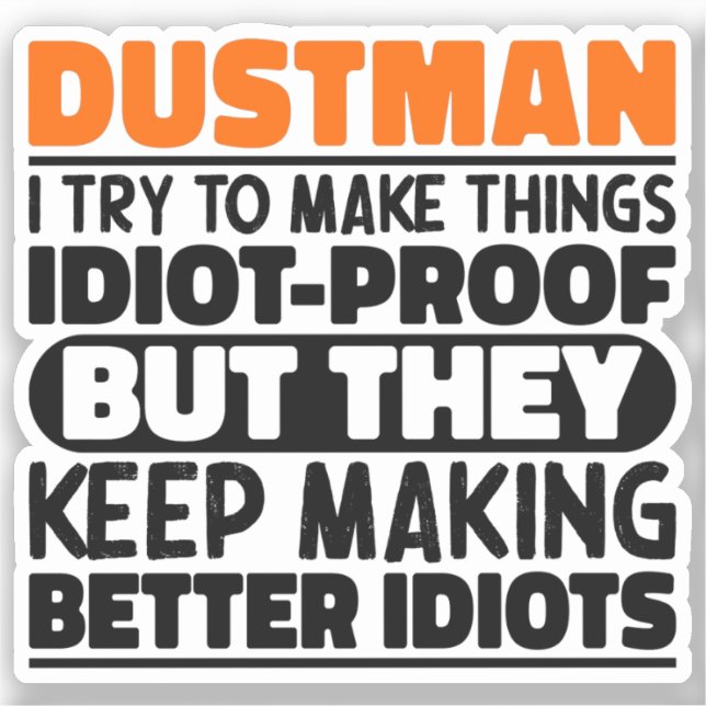 Dustman I Try To Make Things Funny Sayings Dustman Sticker (Front)