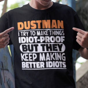 Dustman I Try To Make Things Funny Sayings Dustman T-Shirt