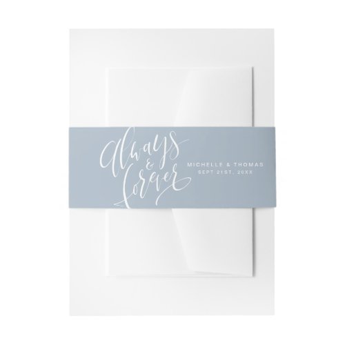 Dusty Blue Always And Forever Script Wedding Invitation Belly Band