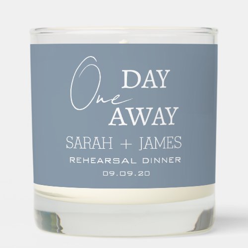 Dusty Blue One Day Away Rehearsal Dinner Wedding Scented Candle