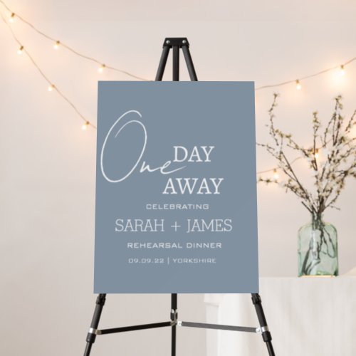 Dusty Blue One Day Away Rehearsal Dinner Welcome Foam Board