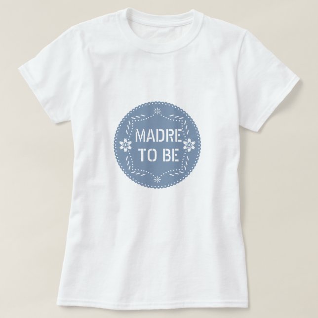 Dusty blue papel picado Madre to be Baby Shower T-Shirt (Design Front)