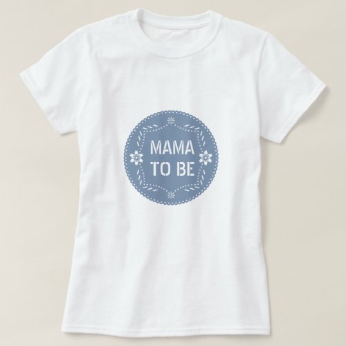 Dusty blue papel picado mama to be Baby Boy Shower T_Shirt