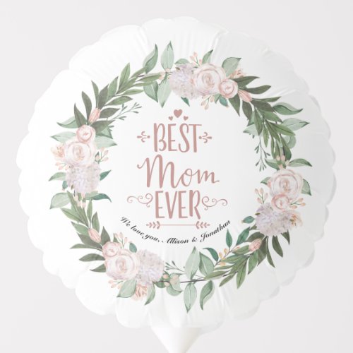 Dusty Pink Floral Wreath Best Mom Ever Mothers Day Balloon