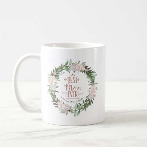 Dusty Pink Floral Wreath Best Mom Ever Mothers Day Coffee Mug