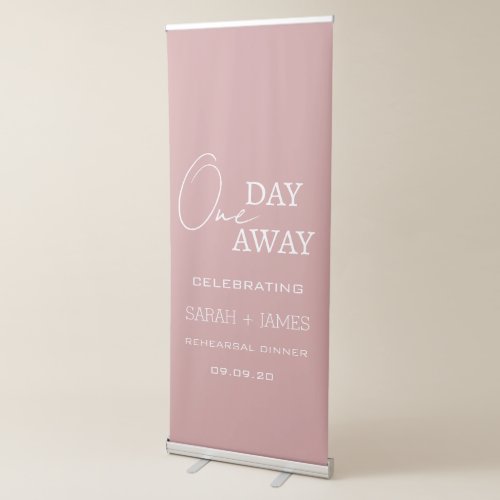 Dusty Pink One Day Away Rehearsal Dinner Wedding  Retractable Banner