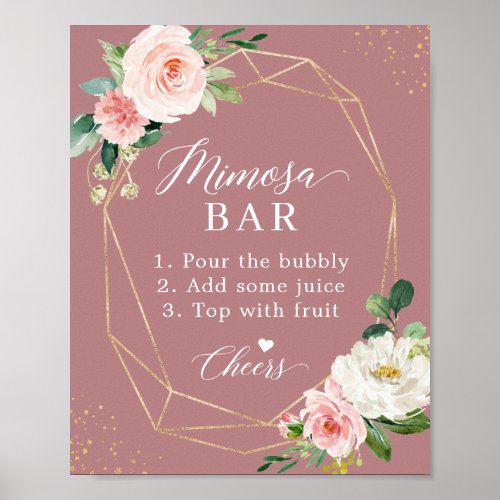 Dusty Rose Blush Bridal Shower Mimosa Bar Sign - Modern Geometric Frame Dusty Rose Blush Floral - Bridal Shower Mimosa Bar Sign Poster. 
(1) The default size is 8 x 10 inches, you can change it to a larger size.  
(2) For further customization, please click the "customize further" link and use our design tool to modify this template. 