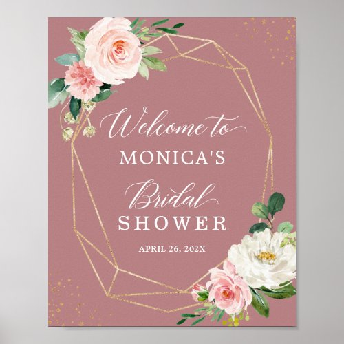 Dusty Rose Blush Floral Gold Bridal Shower Sign - Modern Gold Geometric Dusty Rose Blush Floral Bridal Shower Welcome Sign Poster. 
(1) The default size is 8 x 10 inches, you can change it to a larger size.  
(2) For further customization, please click the "customize further" link and use our design tool to modify this template. 
(3) If you need help or matching items, please contact me.