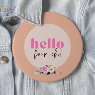 Dusty Rose floral retro "Hello four-oh!"  Button