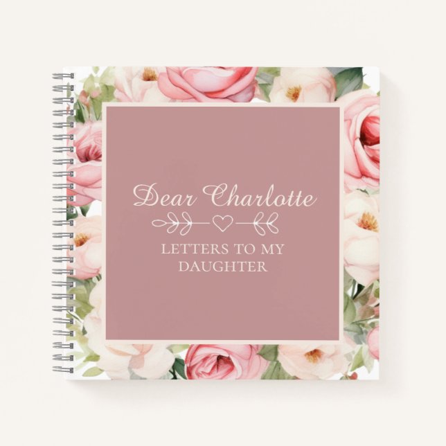 Dusty Rose Floral Script | Letters to my daughter Notebook (Front)