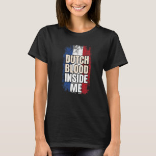 Dutch Blood Inside Me Netherlands Flag T-Shirt