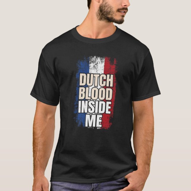 Dutch Blood Inside Me Netherlands Flag T-Shirt (Front)