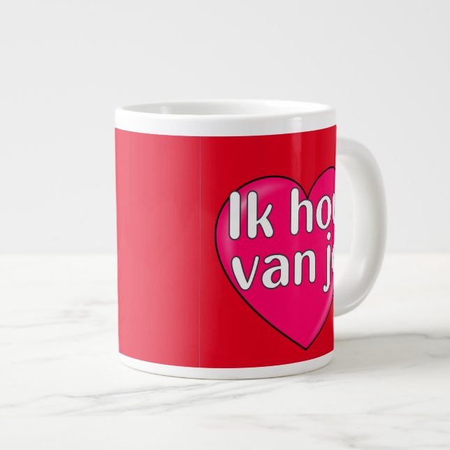 Dutch - I love you Giant Coffee Mug (Front Right)