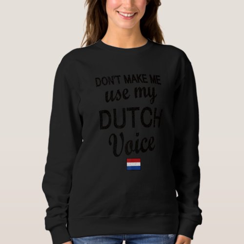 Dutch Voice Netherlands Flag Dutch Roots Sweatshirt