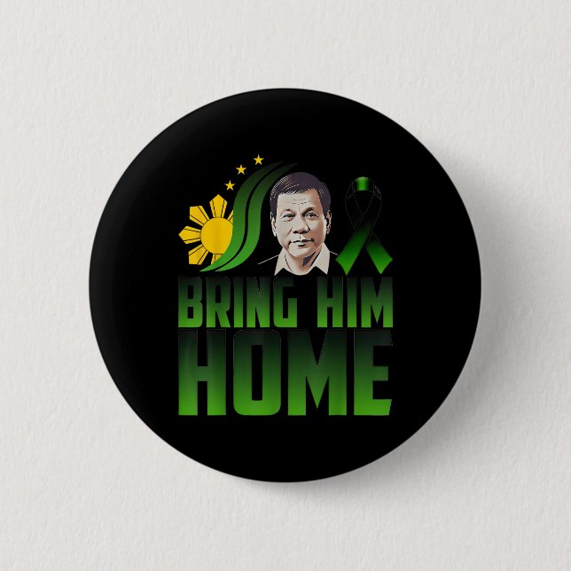 Duterte Bring Him Home Philippines Prrd Du30 Suppo Button (Front)