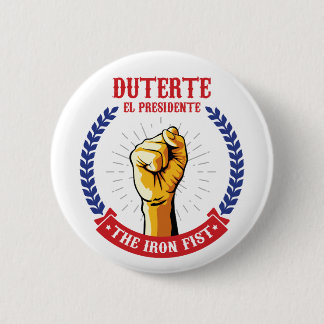 Duterte El Presidente The Iron Fist badge Button