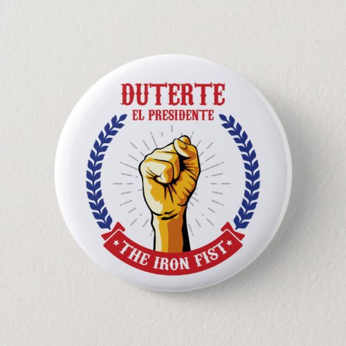 Duterte El Presidente The Iron Fist badge Button