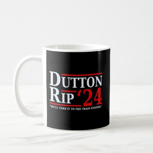 Dutton Rip 24 WeâLl Take It To The Train Station D Coffee Mug