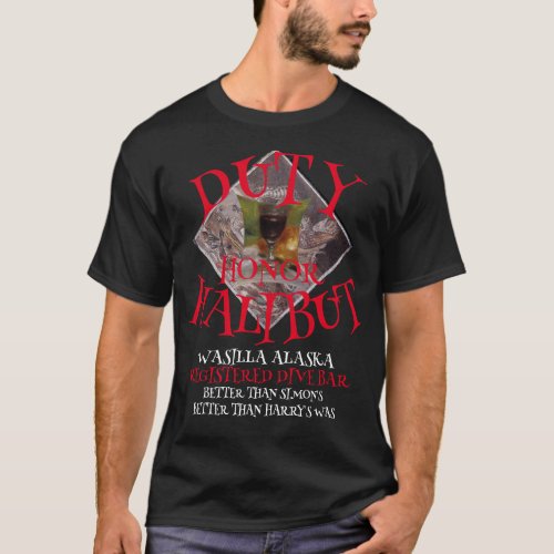 DUTY HONOR HALIBUT REGISTERED DIVE BAR WASILLA AK T_Shirt