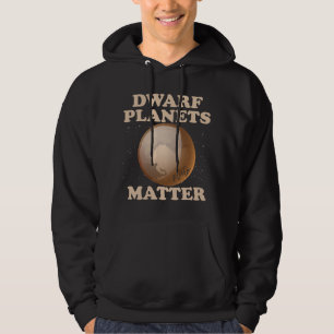 Dwarf Planets Matter Funny Planet Pluto Hoodie