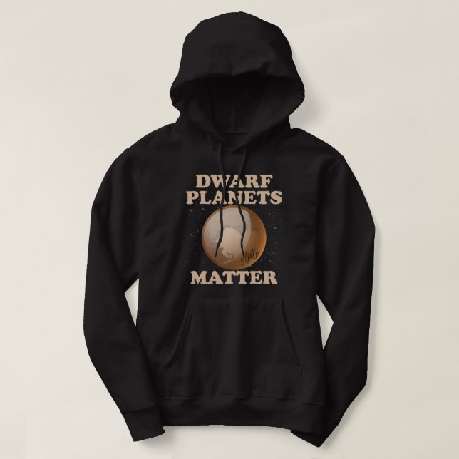 Dwarf Planets Matter Funny Planet Pluto Hoodie (Design Front)
