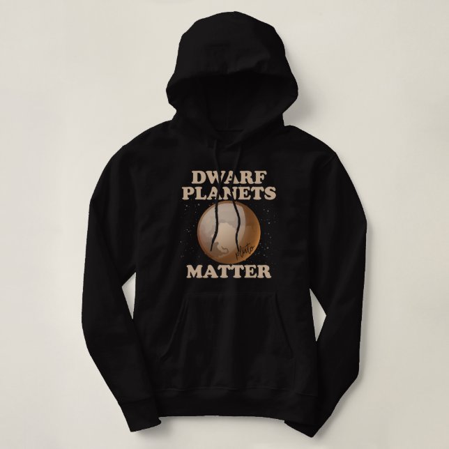 Dwarf Planets Matter Funny Planet Pluto Hoodie (Design Front)
