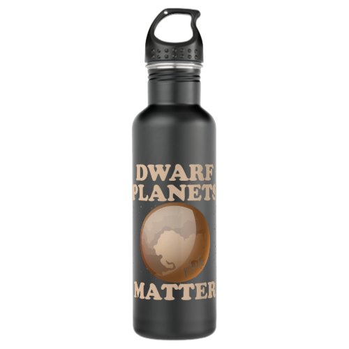 Dwarf Planets Matter Funny Planet Pluto Stainless Steel Water Bottle