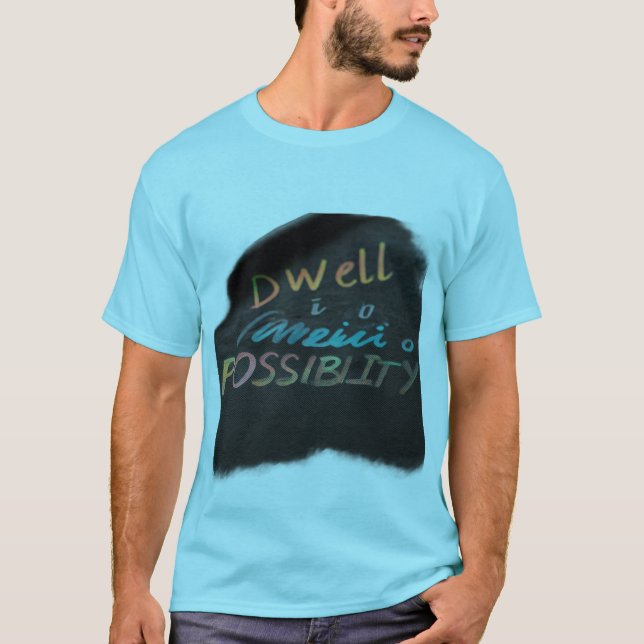 Dwell in Possibility  T-Shirt (Front)